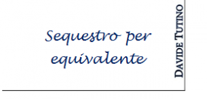 avvocato-penalista-catania-davide-tutino-sequestro-per-equivalente